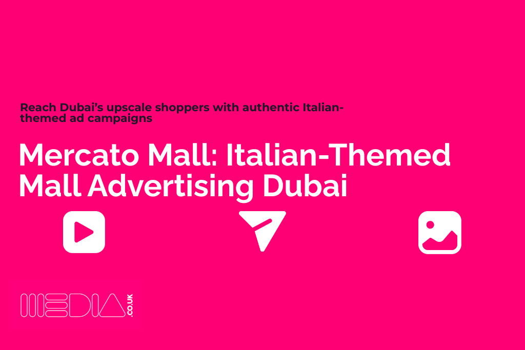 Mercato Mall | Italian-Themed Mall Advertising Dubai