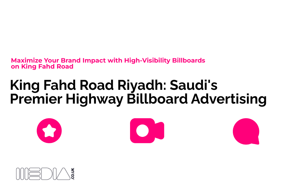 King Fahd Road Riyadh | Saudi's Premier Highway Billboard Advertising