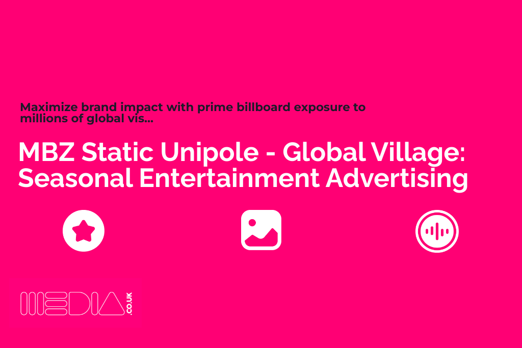 MBZ Static Unipole - Global Village | Seasonal Entertainment Advertising