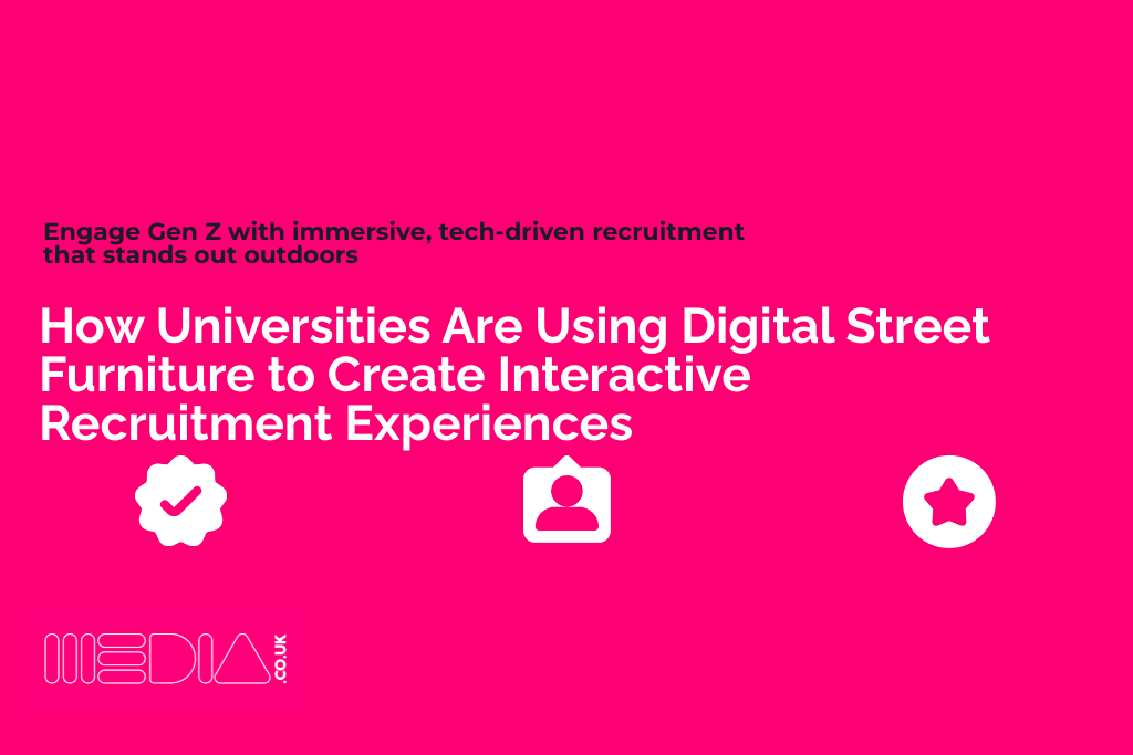 How Universities Are Using Digital Street Furniture to Create Interactive Recruitment Experiences