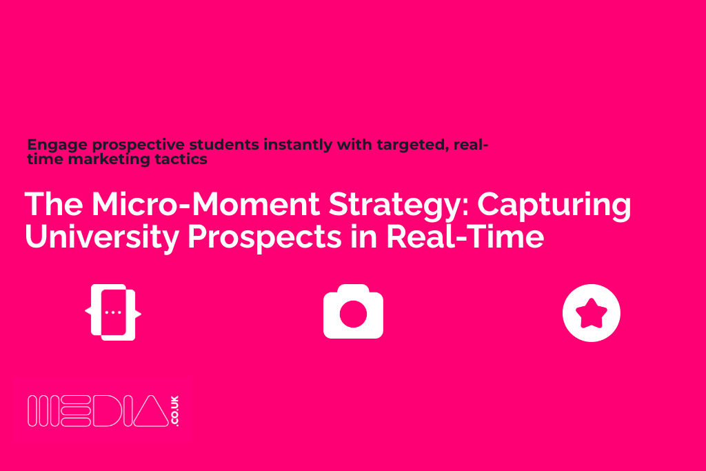 The Micro-Moment Strategy | Capturing University Prospects in Real-Time