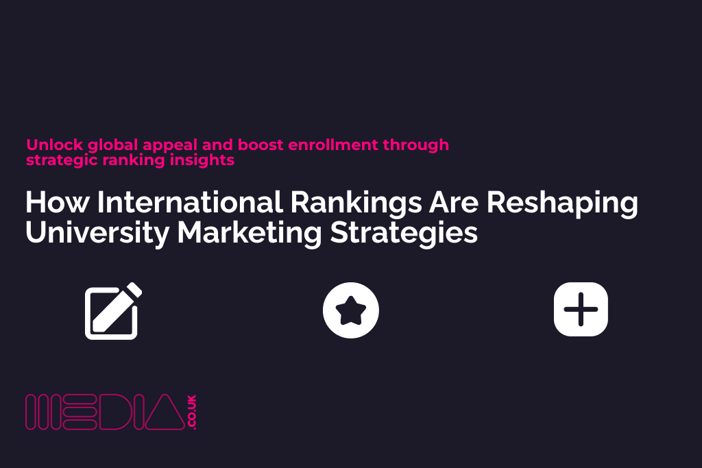 How International Rankings Are Reshaping University Marketing Strategies