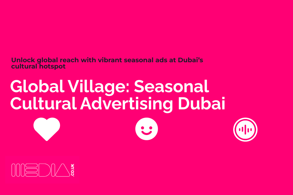 Global Village | Seasonal Cultural Advertising Dubai
