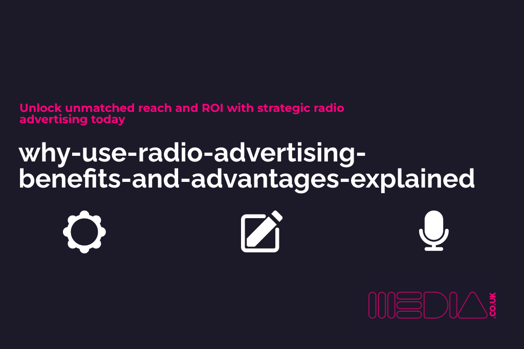 why-use-radio-advertising-benefits-and-advantages-explained