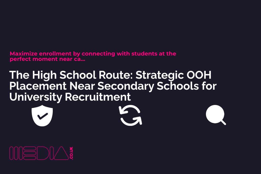 The High School Route | Strategic OOH Placement Near Secondary Schools for University Recruitment