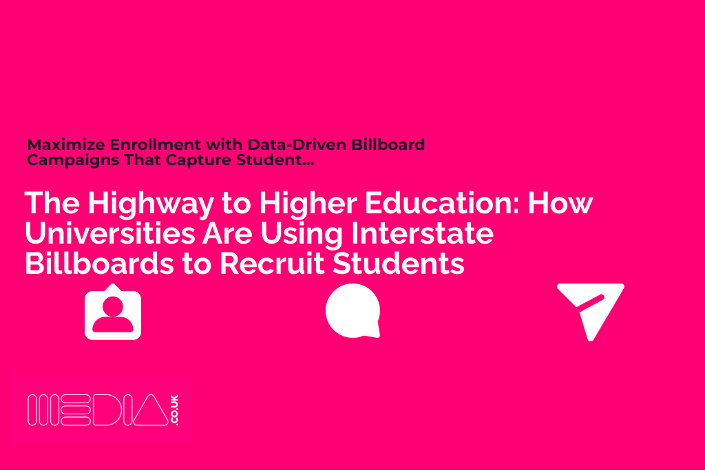 The Highway to Higher Education | How Universities Are Using Interstate Billboards to Recruit Students