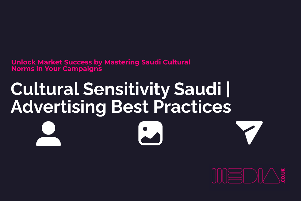 Cultural Sensitivity Saudi | Advertising Best Practices