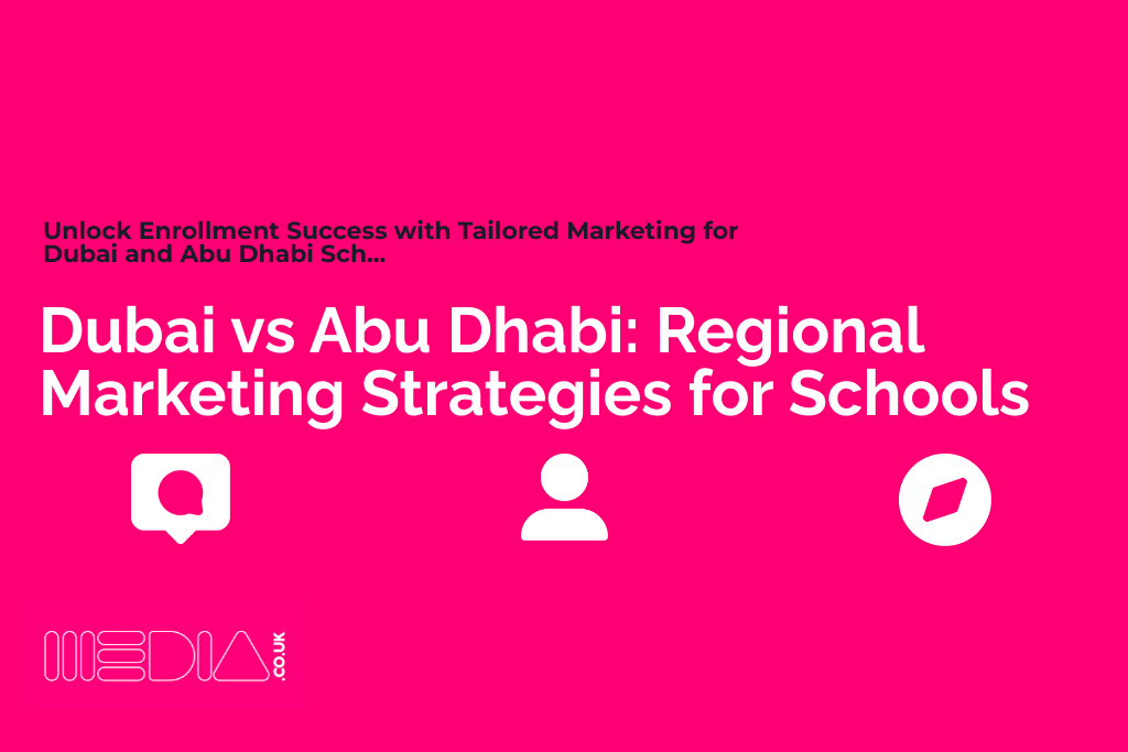 Dubai vs Abu Dhabi | Regional Marketing Strategies for Schools