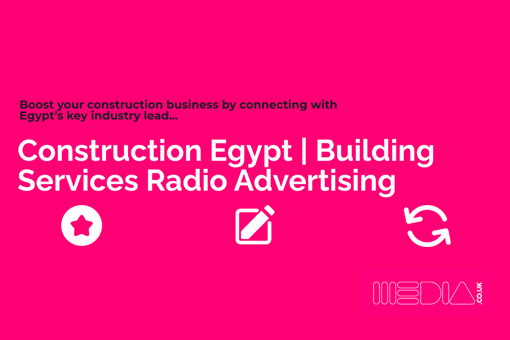 Construction Egypt | Building Services Radio Advertising