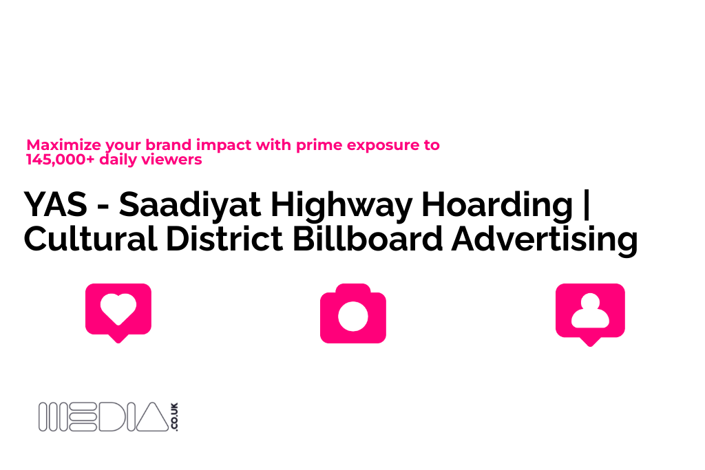 YAS - Saadiyat Highway Hoarding | Cultural District Billboard Advertising