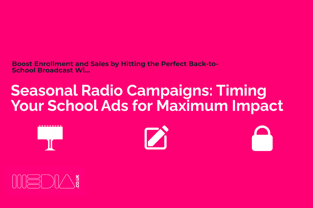 Seasonal Radio Campaigns | Timing Your School Ads for Maximum Impact