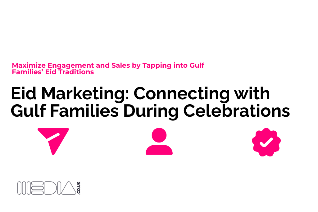 Eid Marketing | Connecting with Gulf Families During Celebrations
