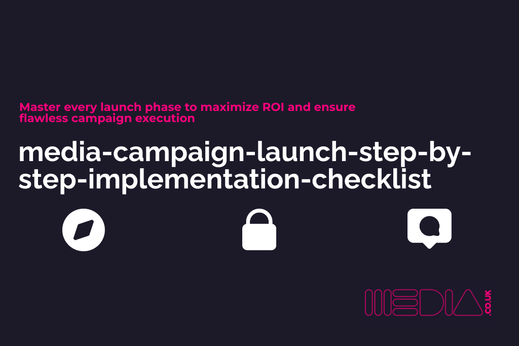 media-campaign-launch-step-by-step-implementation-checklist