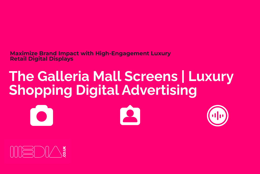 The Galleria Mall Screens: Luxury Shopping Digital Advertising