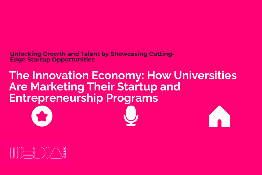 The Innovation Economy | How Universities Are Marketing Their Startup and Entrepreneurship Programs