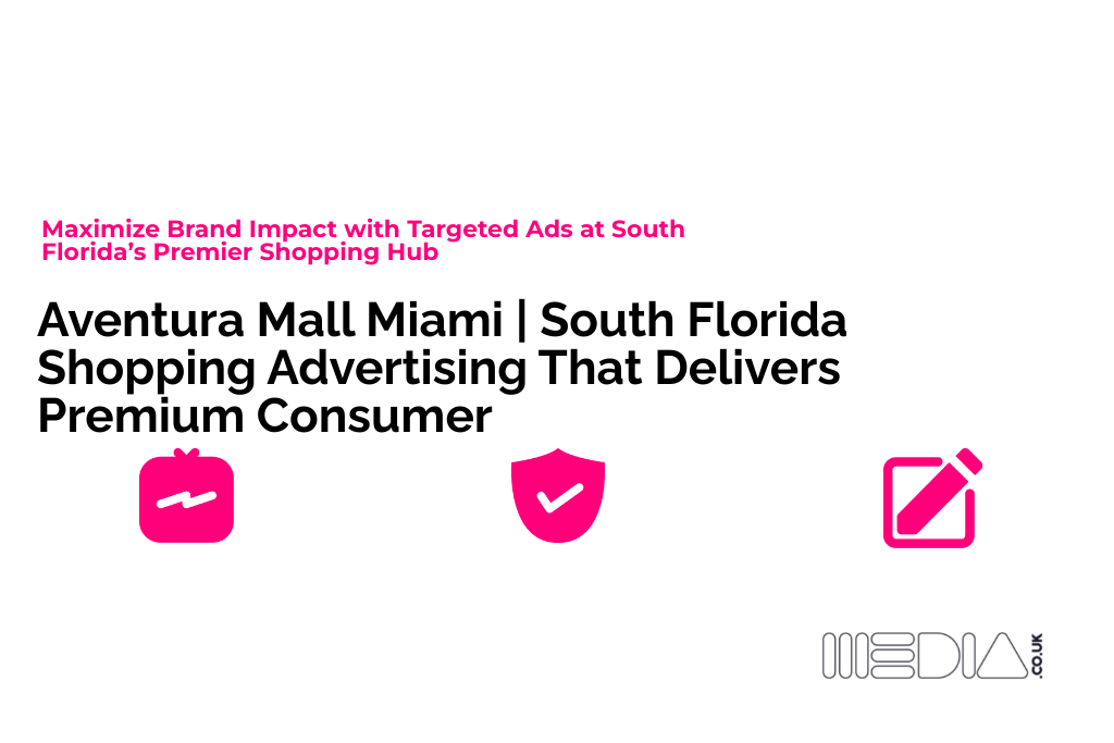 Aventura Mall Miami | South Florida Shopping Advertising That Delivers Premium Consumer