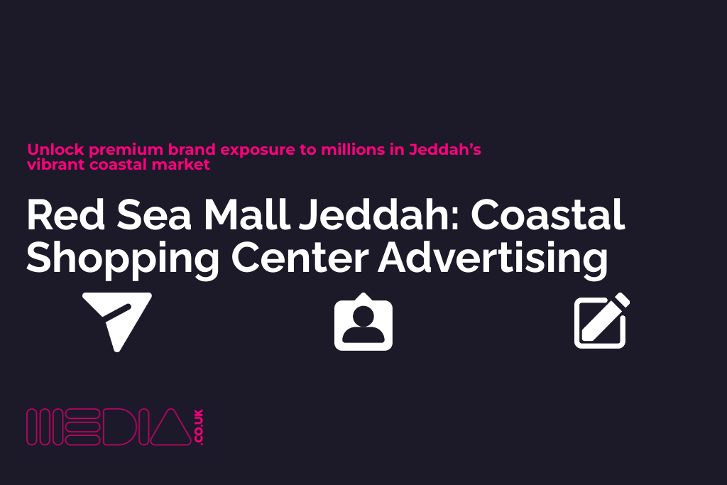 Red Sea Mall Jeddah | Coastal Shopping Center Advertising