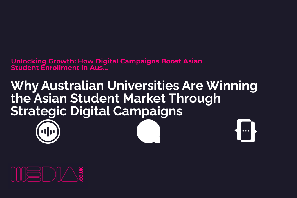 Why Australian Universities Are Winning the Asian Student Market Through Strategic Digital Campaigns