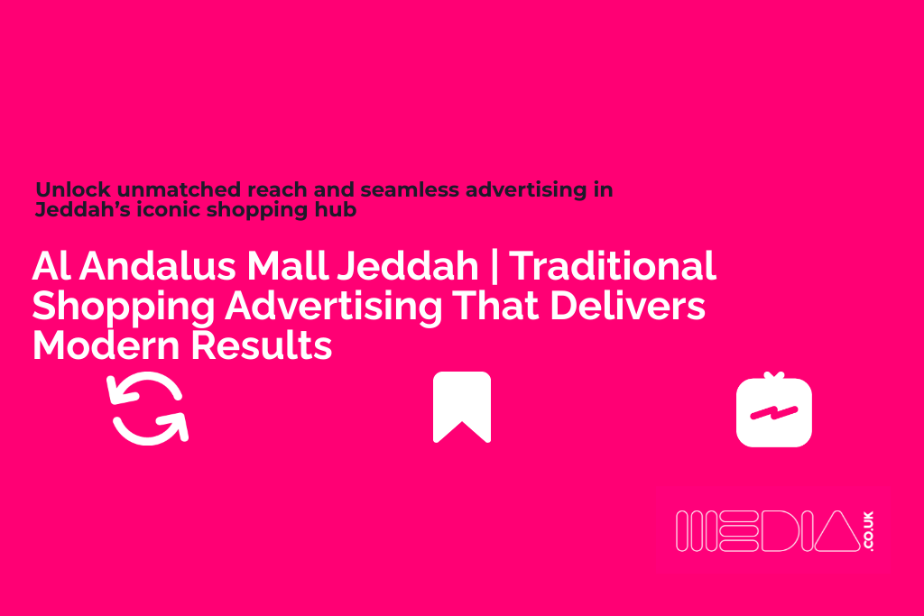 Al Andalus Mall Jeddah | Traditional Shopping Advertising That Delivers Modern Results