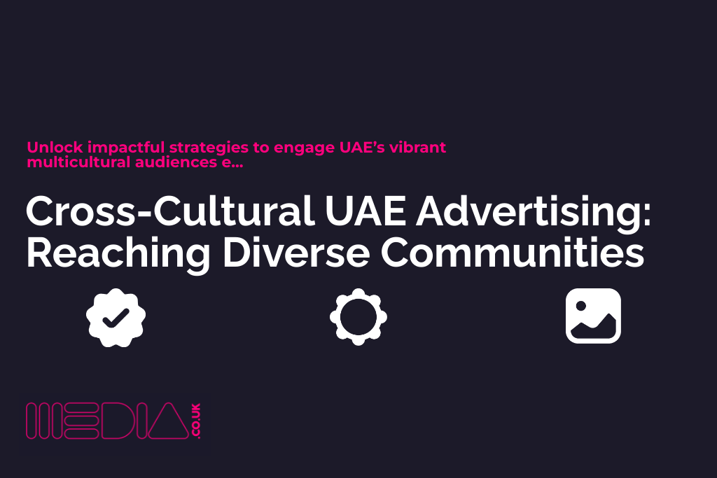 Cross-Cultural UAE Advertising | Reaching Diverse Communities