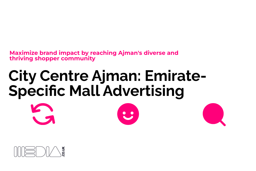 City Centre Ajman | Emirate-Specific Mall Advertising