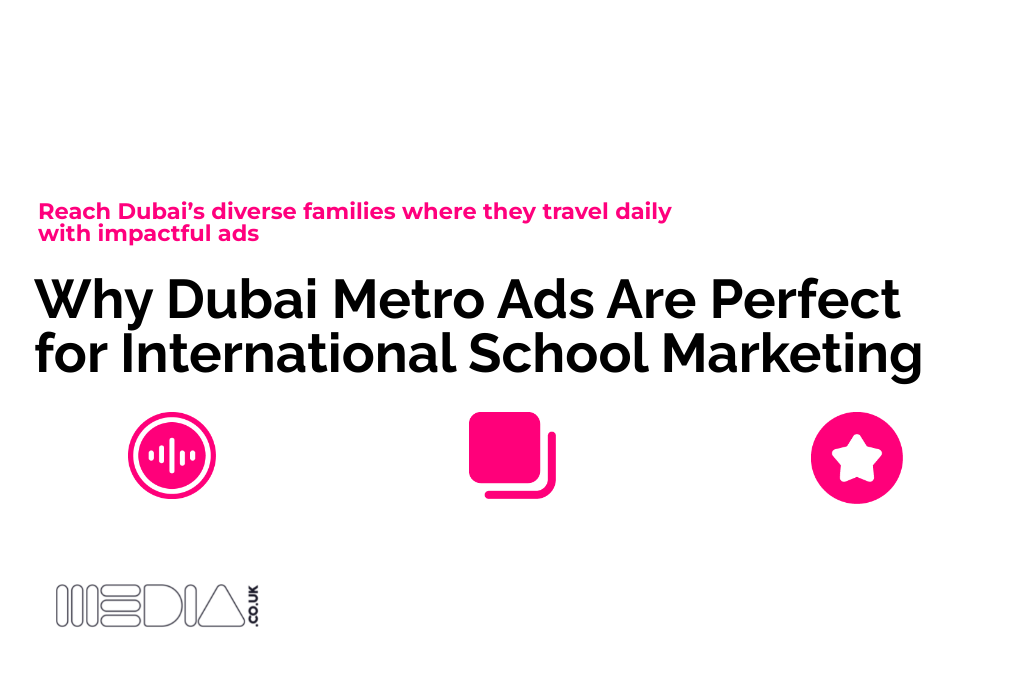 Why Dubai Metro Ads Are Perfect for International School Marketing