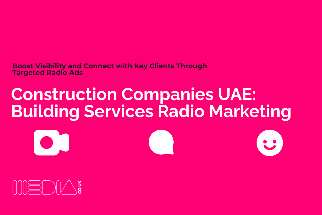Construction Companies UAE | Building Services Radio Marketing