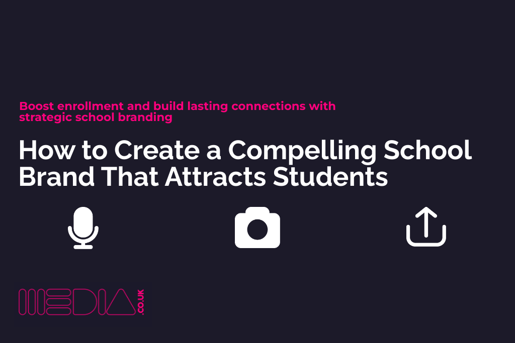 How to Create a Compelling School Brand That Attracts Students