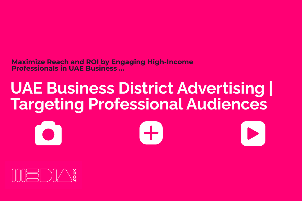 UAE Business District Advertising | Targeting Professional Audiences