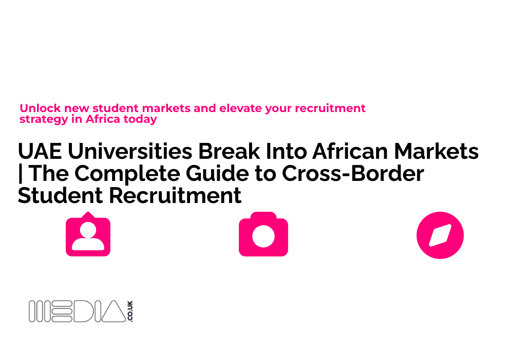 UAE Universities Break Into African Markets | The Complete Guide to Cross-Border Student Recruitment