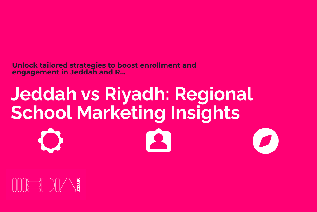 Jeddah vs Riyadh | Regional School Marketing Insights