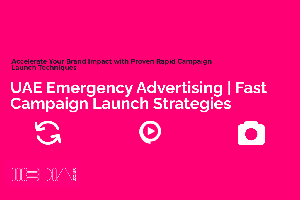 UAE Emergency Advertising | Fast Campaign Launch Strategies