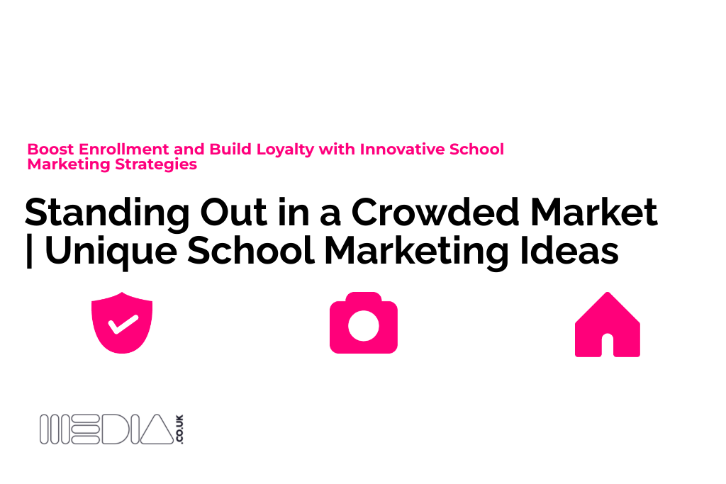 Standing Out in a Crowded Market | Unique School Marketing Ideas