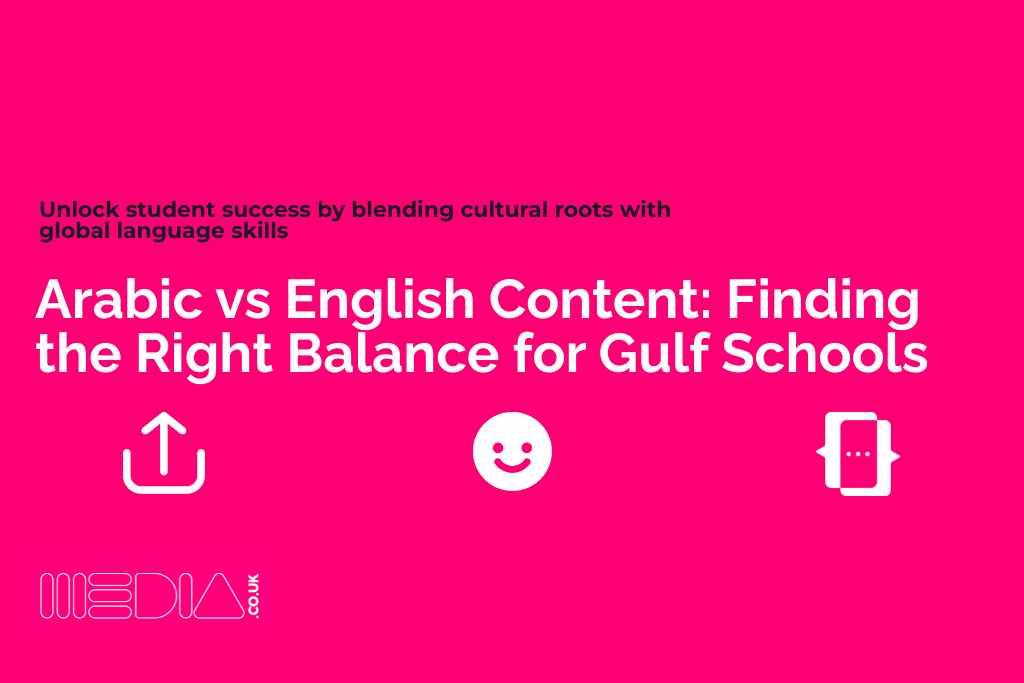 Arabic vs English Content | Finding the Right Balance for Gulf Schools
