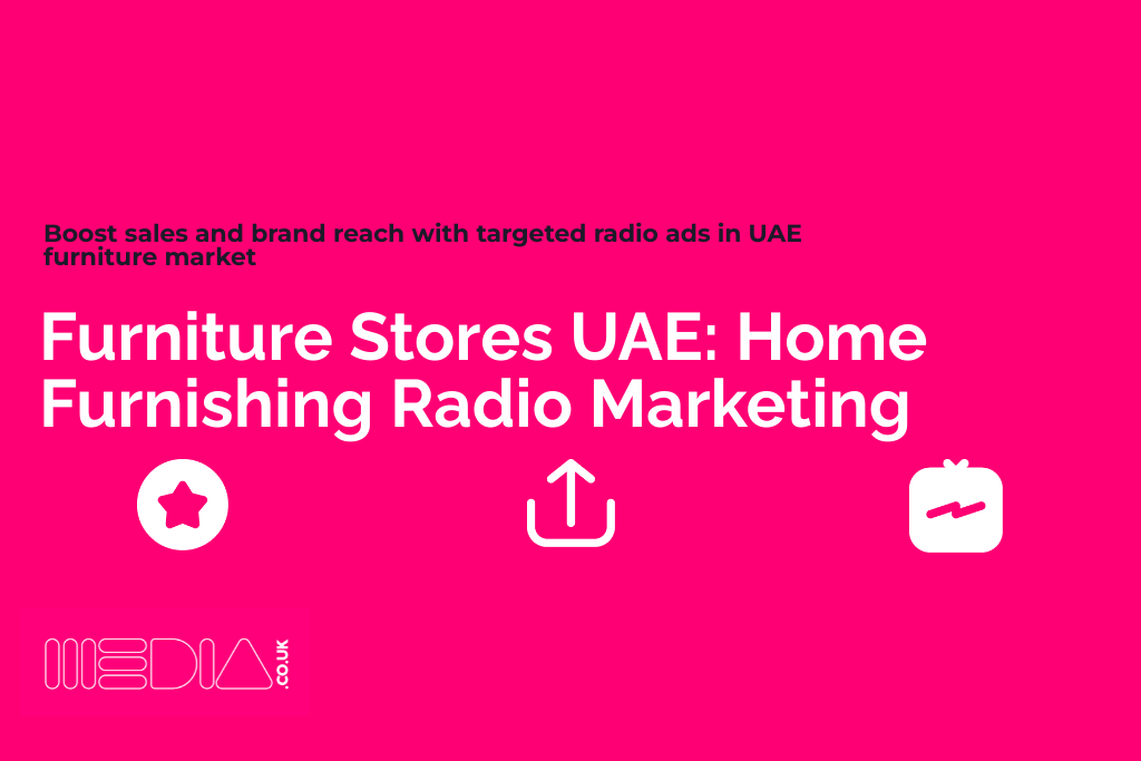 Furniture Stores UAE | Home Furnishing Radio Marketing