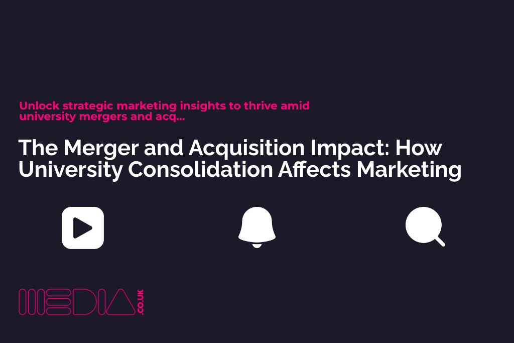 The Merger and Acquisition Impact | How University Consolidation Affects Marketing