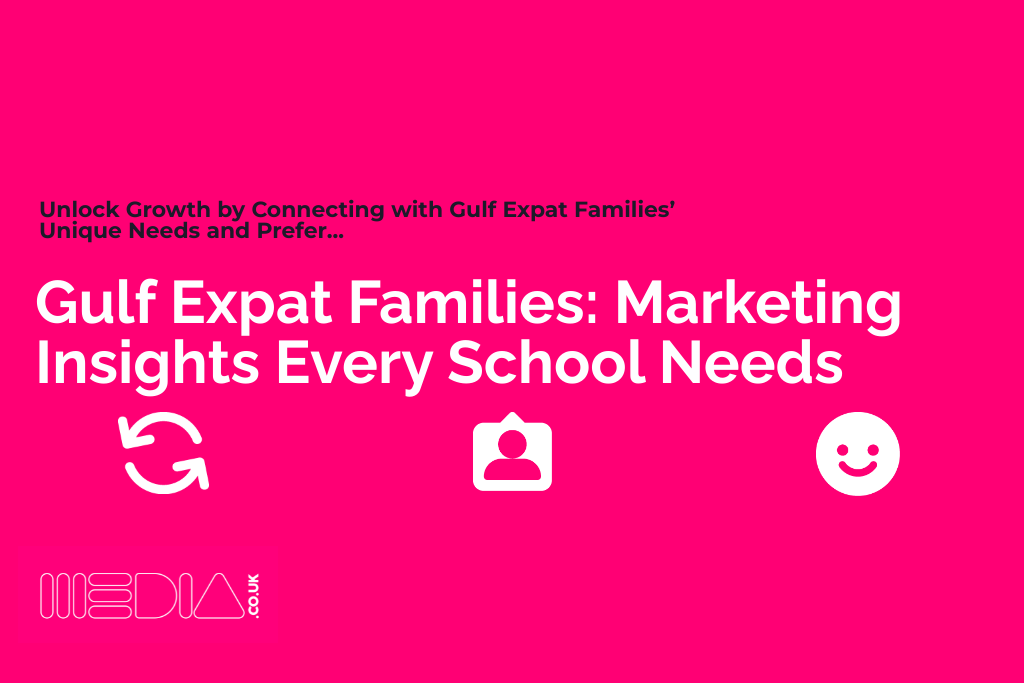 Gulf Expat Families | Marketing Insights Every School Needs