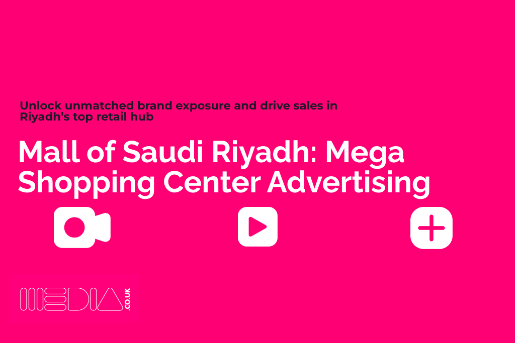 Mall of Saudi Riyadh | Mega Shopping Center Advertising