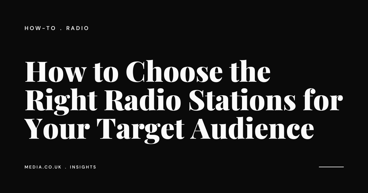 How to Choose the Right Radio Stations for Your Target Audience