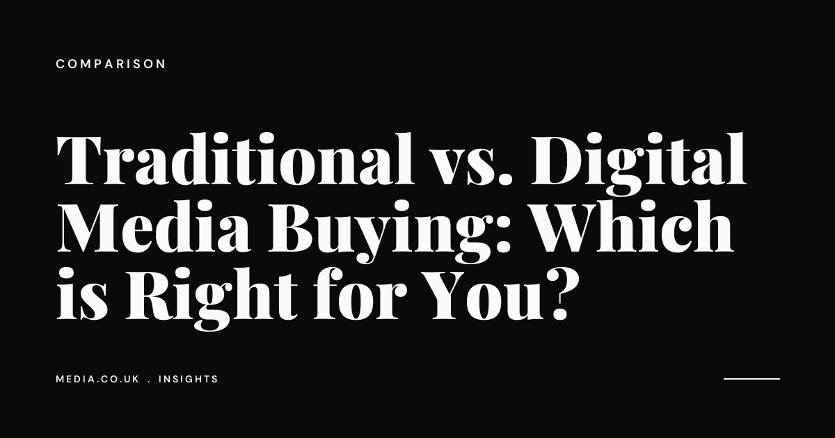 Traditional vs. Digital Media Buying: Which is Right for You?