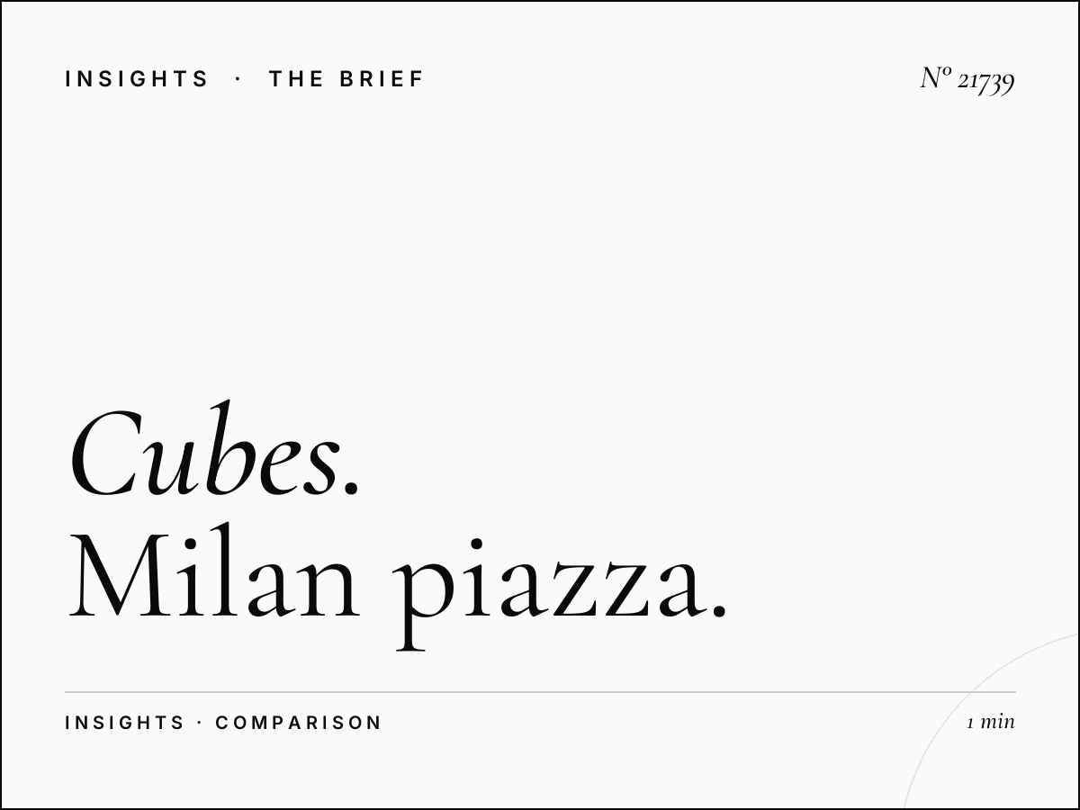 Cubes vs Traditional: Milan Piazza Advantages