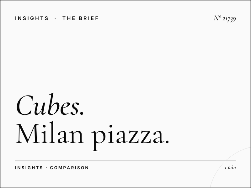 Cubes vs Traditional: Milan Piazza Advantages